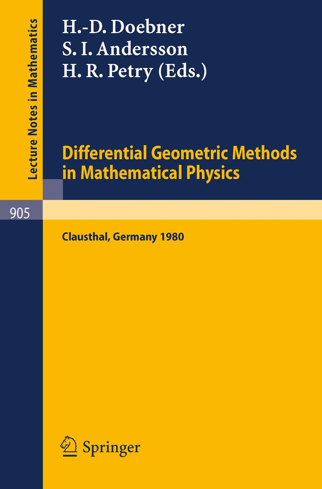 Differential Geometric Methods in Mathematical Physics: Proceedings of a Conference Held at the Technical University of Clausthal, FRG, July 23-25, 1980 (Lecture Notes in Mathematics #905) book cover by 