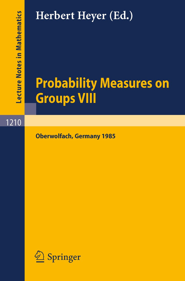 Probability Measures on Groups VIII: Proceedings of a Conference held in Oberwolfach, November 10-16, 1985 (Lecture Notes in Mathematics #1210) book cover by 