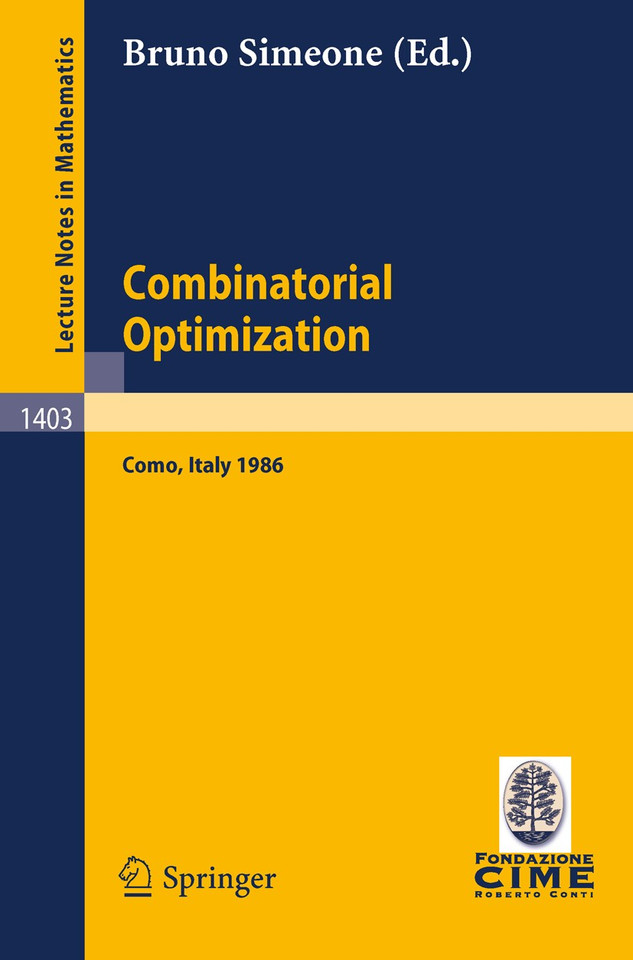 Combinatorial Optimization: Lectures given at the 3rd Session of the Centro Internazionale Matematico Estivo (C.I.M.E.) Held at Como, Italy, August 25 - September 2, 1986 (Lecture Notes in Mathematics #1403) book cover by 