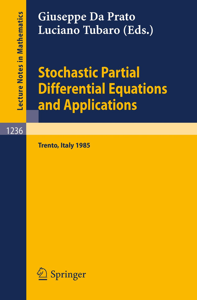 Stochastic Partial Differential Equations and Applications: Proceedings of a Conference held in Trento, Italy, September 30 - October 5, 1985 (Lecture Notes in Mathematics #1236) book cover by 