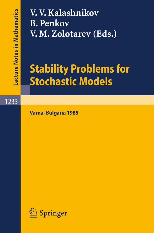 Stability Problems for Stochastic Models: Proceedings of the 9th International Seminar held in Varna, Bulgaria, May 13-19, 1985 (Lecture Notes in Mathematics #1233) book cover by 
