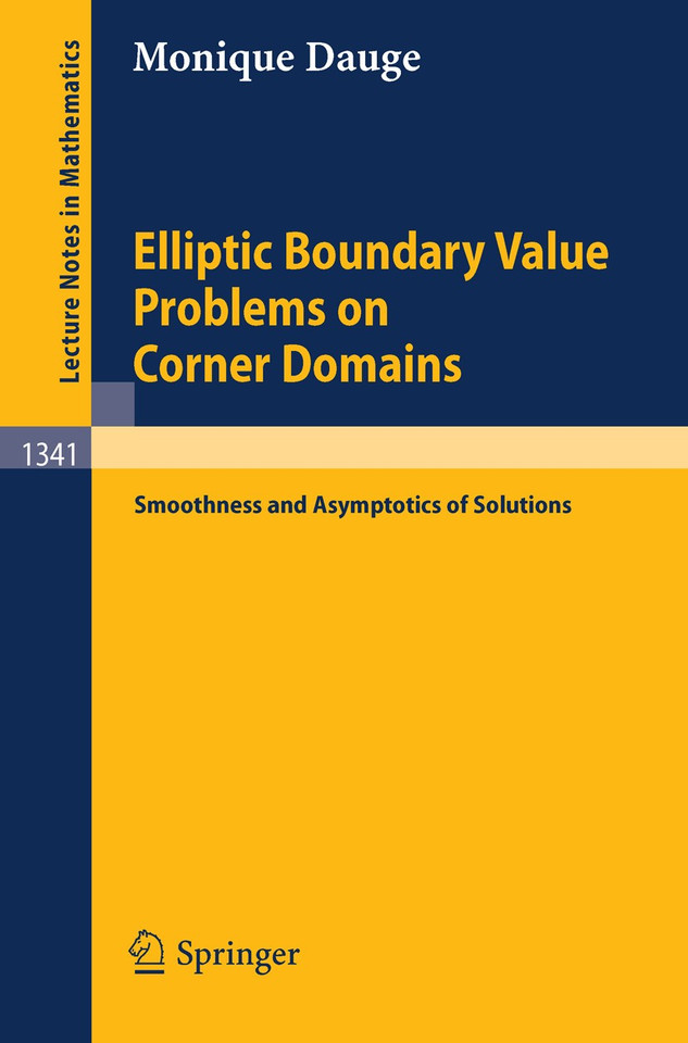 Elliptic Boundary Value Problems on Corner Domains: Smoothness and Asymptotics of Solutions (Lecture Notes in Mathematics #1341) book cover by Monique Dauge