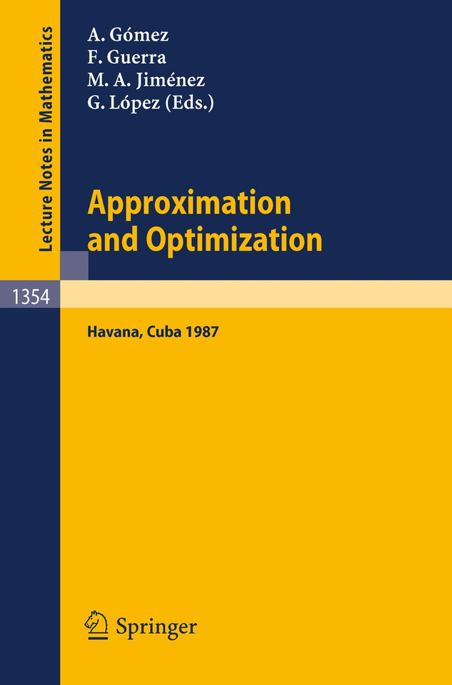 Approximation and Optimization: Proceedings of the International Seminar, held in Havana, Cuba, January 12-16, 1987 (Lecture Notes in Mathematics #1354) book cover by 