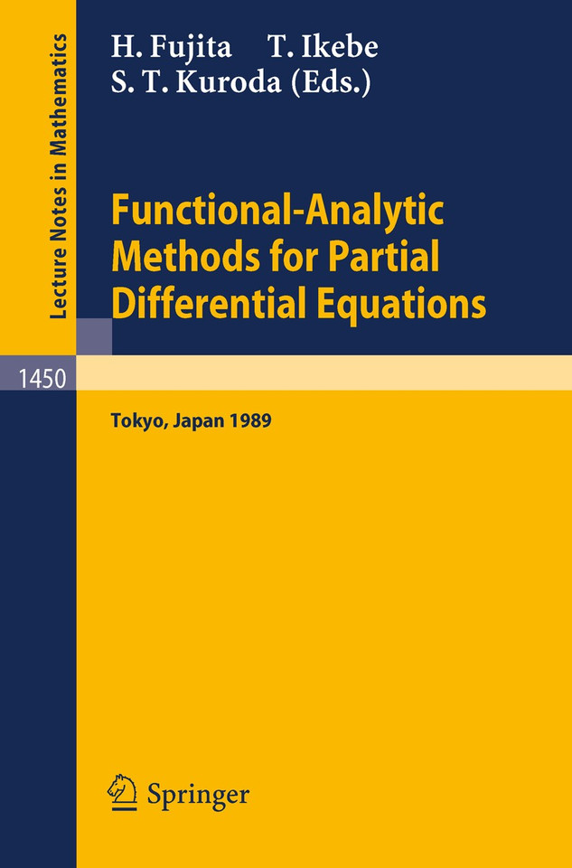 Functional-Analytic Methods for Partial Differential Equations: Proceedings of a Conference and a Symposium held in Tokyo, Japan, July 3-9, 1989 (Lecture Notes in Mathematics #1450) book cover by 