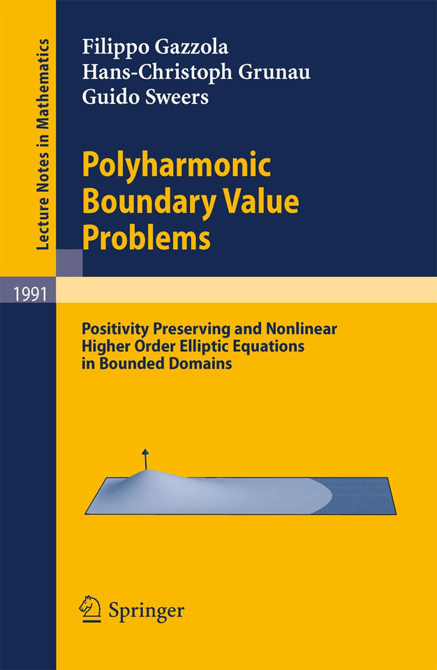 Polyharmonic Boundary Value Problems: Positivity Preserving and Nonlinear Higher Order Elliptic Equations in Bounded Domains (Lecture Notes in Mathematics #1991) book cover by Filippo Gazzola, Hans-Christoph Grunau, Guido Sweers