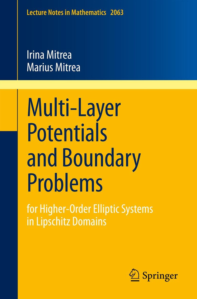 Multi-Layer Potentials and Boundary Problems: for Higher-Order Elliptic Systems in Lipschitz Domains (Lecture Notes in Mathematics #2063) book cover by Irina Mitrea, Marius Mitrea
