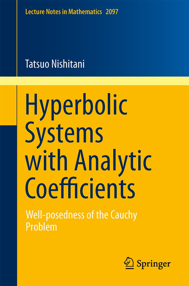 Hyperbolic Systems with Analytic Coefficients: Well-posedness of the Cauchy Problem (Lecture Notes in Mathematics #2097) book cover by Tatsuo Nishitani