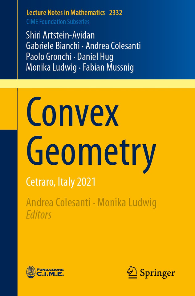 Convex Geometry: Cetraro, Italy 2021 (Lecture Notes in Mathematics #2332) book cover by Shiri Artstein-Avidan, Gabriele Bianchi, Andrea Colesanti, Paolo Gronchi, Daniel Hug, Monika Ludwig, Fabian Mussnig