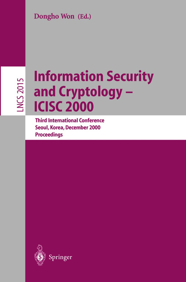 Information Security and Cryptology - ICISC 2000: Third International Conference, Seoul, Korea, December 8-9, 2000, Proceedings (Lecture Notes in Computer Science #2015) book cover by 