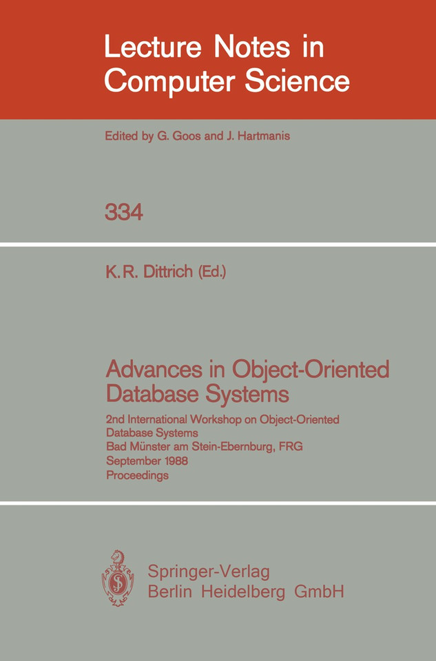 Advances in Object-Oriented Database Systems: 2nd International Workshop on Object-Oriented Database Systems, Bad Münster am Stein-Ebernburg, FRG, September 27-30, 1988, Proceedings (Lecture Notes in Computer Science #334) book cover by 