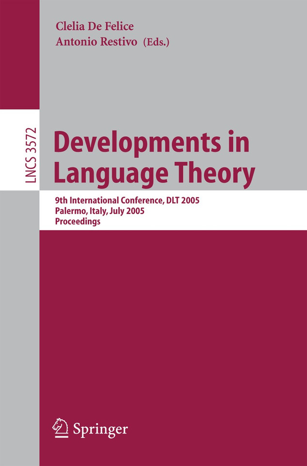 Developments in Language Theory: 9th International Conference, DLT 2005, Palermo, Italy, July 4-8, 2005, Proceedings (Lecture Notes in Computer Science #3572) book cover by 