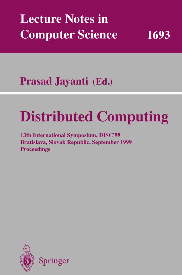 Distributed Computing: 13th International Symposium, DISC'99, Bratislava, Slovak Republic, September 27-29, 1999, Proceedings (Lecture Notes in Computer Science #1693) book cover by 