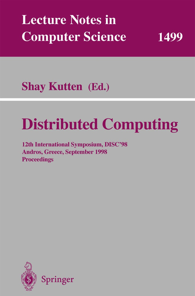 Distributed Computing: 12th International Symposium, DISC'98, Andros, Greece, September 24 -26, 1998, Proceedings (Lecture Notes in Computer Science #1499) book cover by 