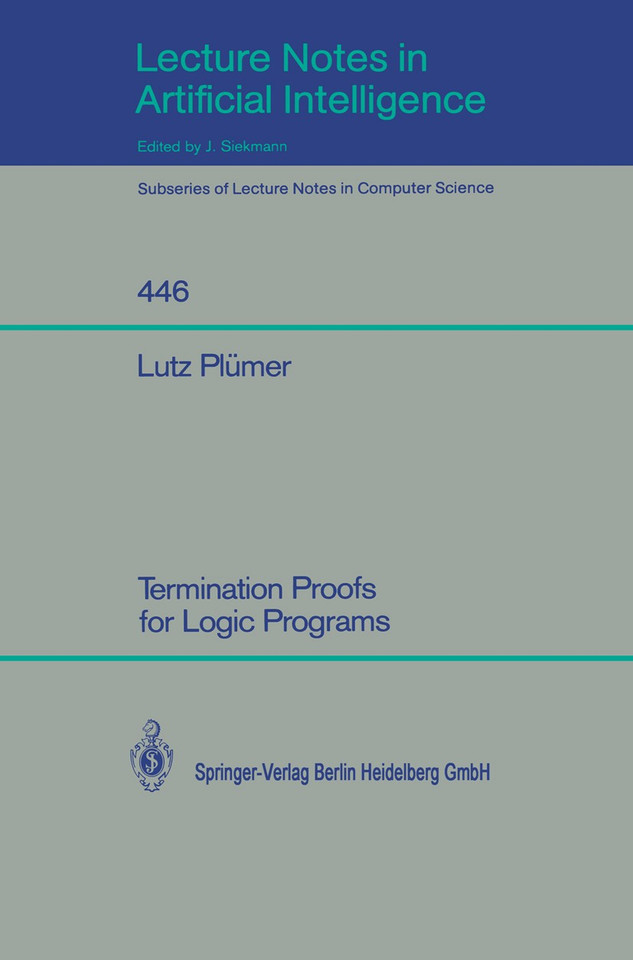 Termination Proofs for Logic Programs (Lecture Notes in Computer Science #446) book cover by Lutz Plümer