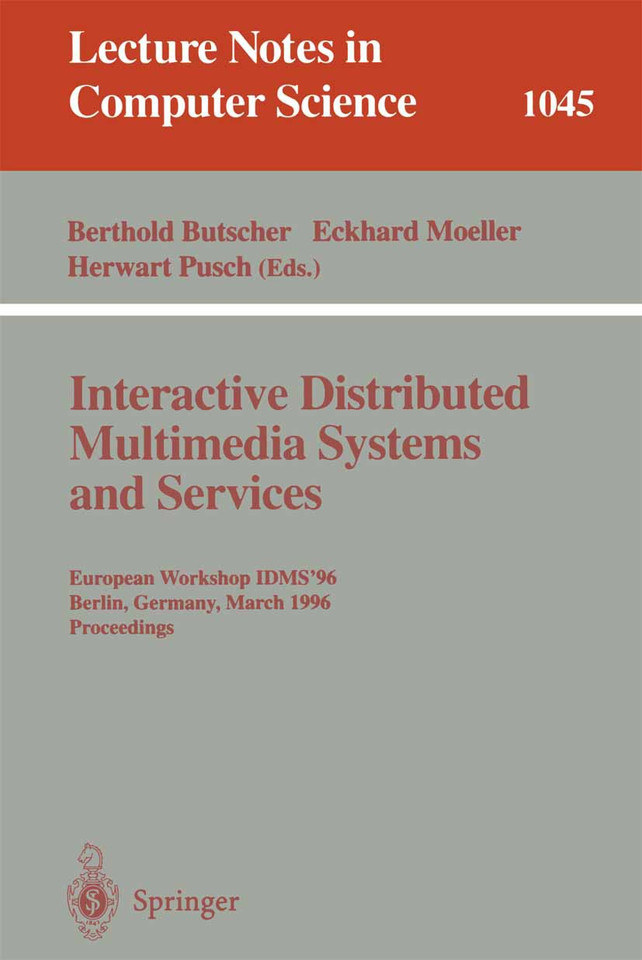 Interactive Distributed Multimedia Systems and Services: European Workshop, IDMS'96, Berlin, Germany, March 4-6, 1996 Proceedings (Lecture Notes in Computer Science #1045) book cover by 