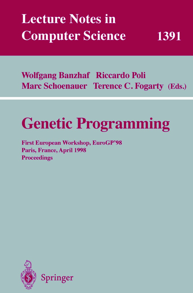 Genetic Programming: First European Workshop, EuroGP'98, Paris, France, April 14-15, 1998, Proceedings (Lecture Notes in Computer Science #1391) book cover by 