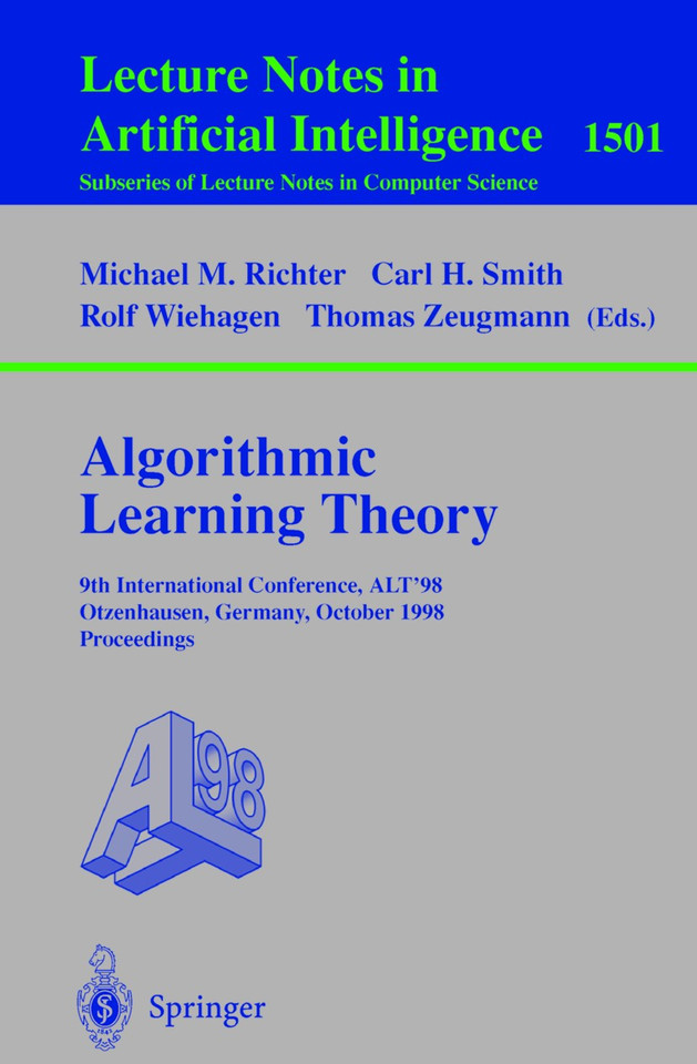 Algorithmic Learning Theory: 9th International Conference, ALT’98, Otzenhausen, Germany, October 8–10, 1998 Proceedings (Lecture Notes in Computer Science #1501) book cover by 