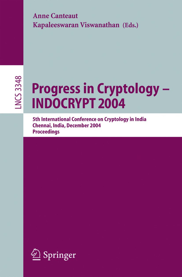 Progress in Cryptology - INDOCRYPT 2004: 5th International Conference on Cryptology in India, Chennai, India, December 20-22, 2004, Proceedings (Lecture Notes in Computer Science #3348) book cover by 