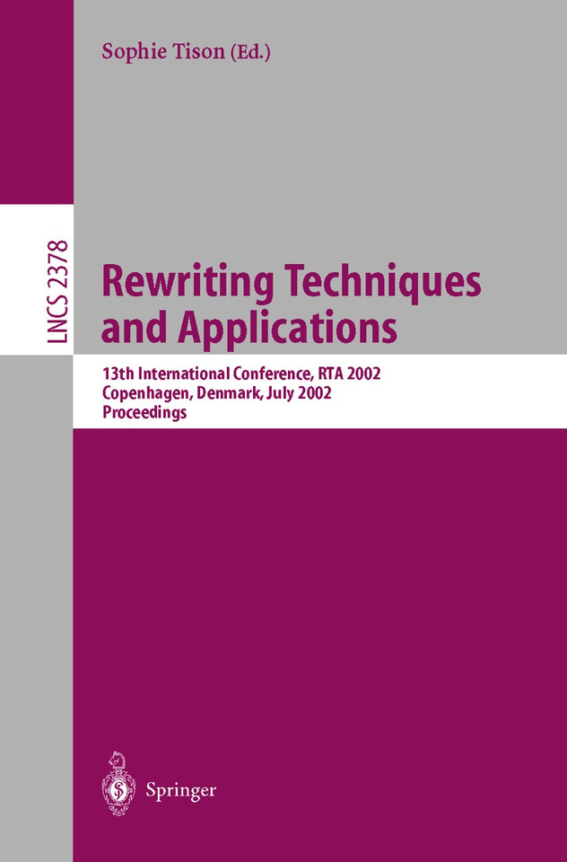 Rewriting Techniques and Applications: 13th International Conference, RTA 2002, Copenhagen, Denmark, July 22-24, 2002 Proceedings (Lecture Notes in Computer Science #2378) book cover by 