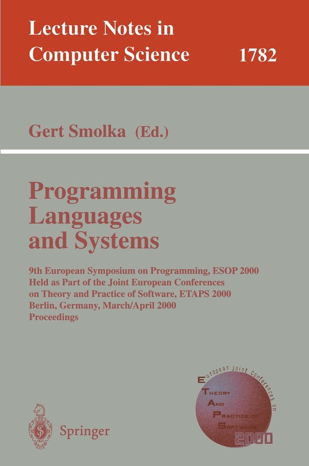 Programming Languages and Systems: 9th European Symposium on Programming, ESOP 2000 Held as Part of the Joint European Conferences on Theory and Practice of Software, ETAPS 2000 Berlin, Germany, March 25- April 2, 2000 Proceedings book cover by 