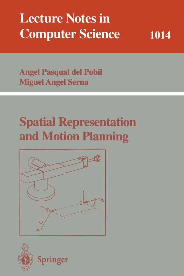 Spatial Representation and Motion Planning (Lecture Notes in Computer Science #1014) book cover by Angel P. del Pobil, Miquel A. Serna