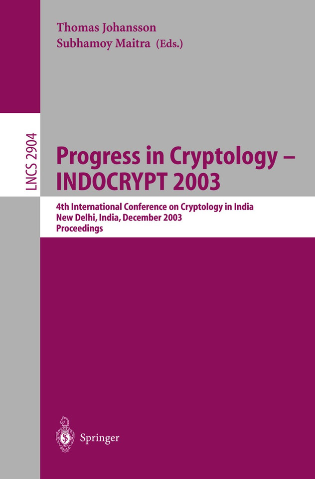 Progress in Cryptology -- INDOCRYPT 2003: 4th International Conference on Cryptology in India, New Delhi, India, December 8-10, 2003, Proceedings (Lecture Notes in Computer Science #2904) book cover by 