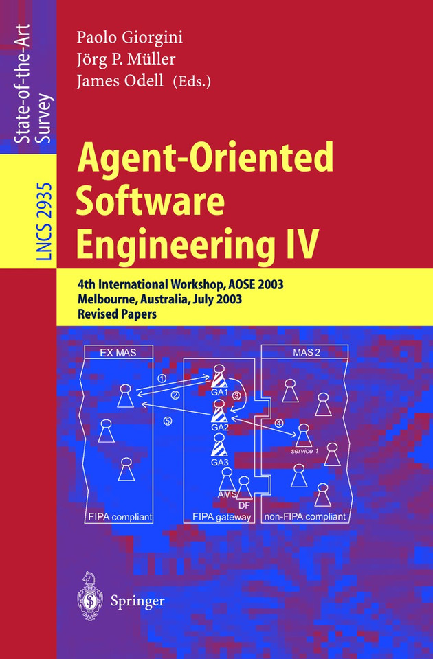 Agent-Oriented Software Engineering IV: 4th International Workshop, AOSE 2003, Melbourne, Australia, July 15, 2003, Revised Papers (Lecture Notes in Computer Science #2935) book cover by 