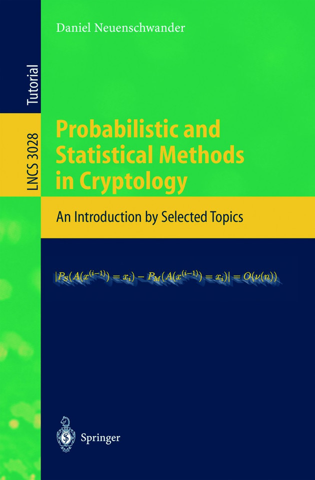 Probabilistic and Statistical Methods in Cryptology: An Introduction by Selected Topics (Lecture Notes in Computer Science #3028) book cover by Daniel Neuenschwander
