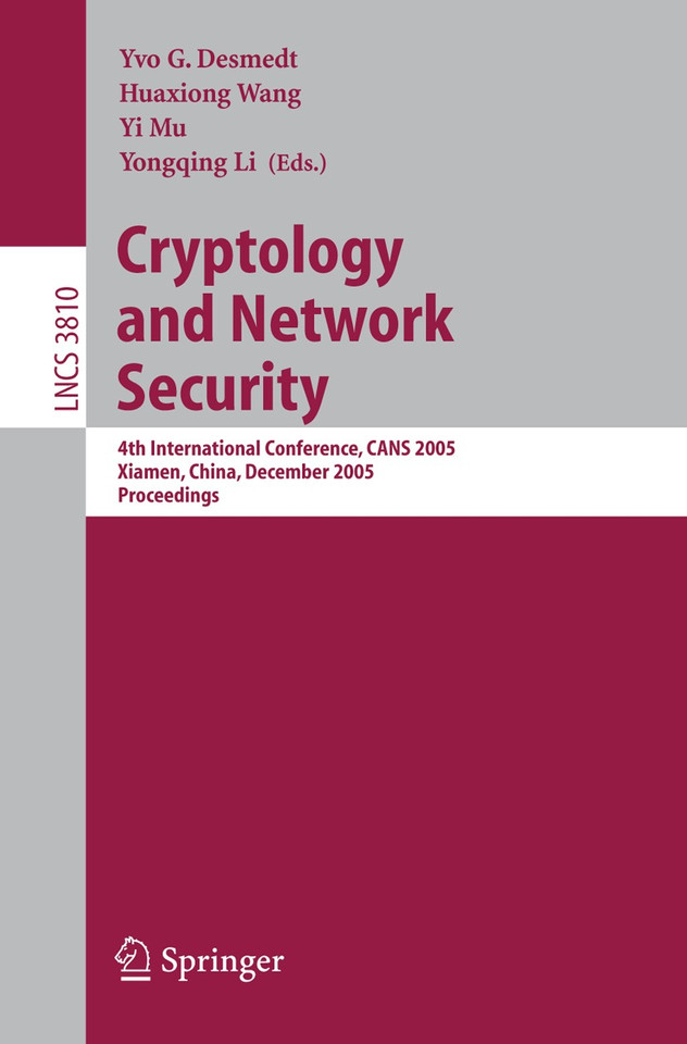 Cryptology and Network Security: 4th International Conference, CANS 2005, Xiamen, China, December 14-16, 2005, Proceedings (Lecture Notes in Computer Science #3810) book cover by 