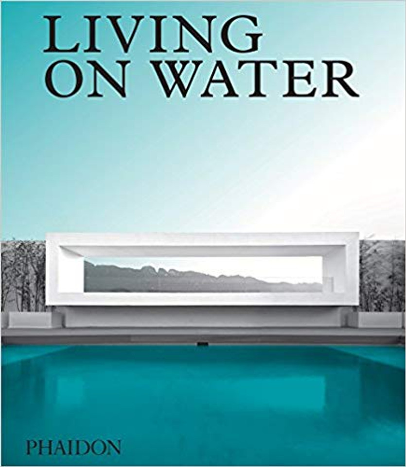 Living on Water: Contemporary Houses Framed by Water Cover