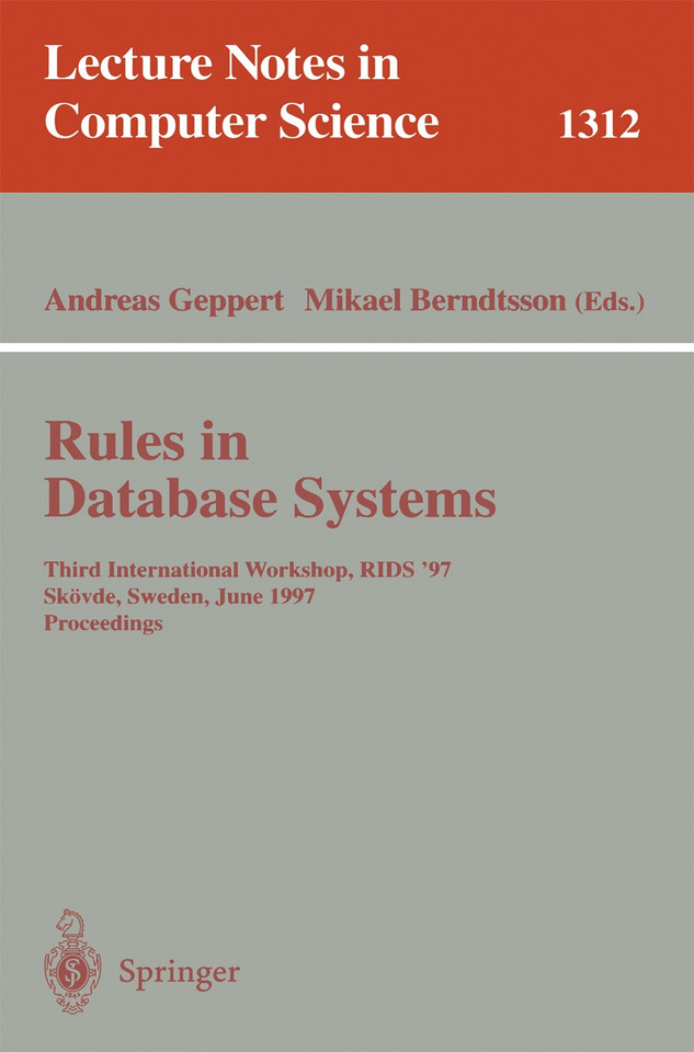 Rules in Database Systems: Third International Workshop, RIDS '97, Skövde, Sweden, June 26-28, 1997 Proceedings (Lecture Notes in Computer Science #1312) book cover by 