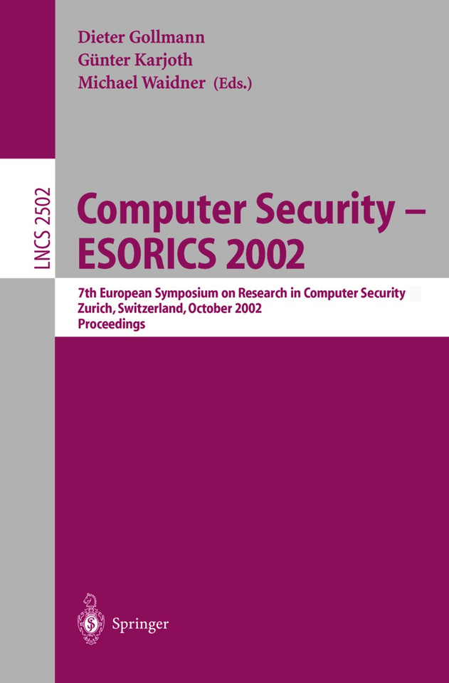 Computer Security -- ESORICS 2002: 7th European Symposium on Research in Computer Security Zurich, Switzerland, October 14-16, 2002, Proceedings (Lecture Notes in Computer Science #2502) book cover by 