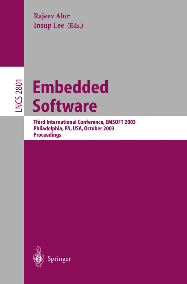 Embedded Software: Third International Conference, EMSOFT 2003, Philadelphia, PA, USA, October 13-15, 2003, Proceedings (Lecture Notes in Computer Science #2855) book cover by 