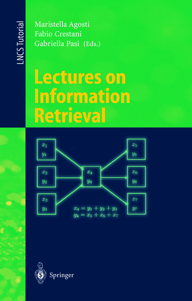Lectures on Information Retrieval: Third European Summer-School, ESSIR 2000 Varenna, Italy, September 11-15, 2000. Revised Lectures (Lecture Notes in Computer Science #1980) book cover by 