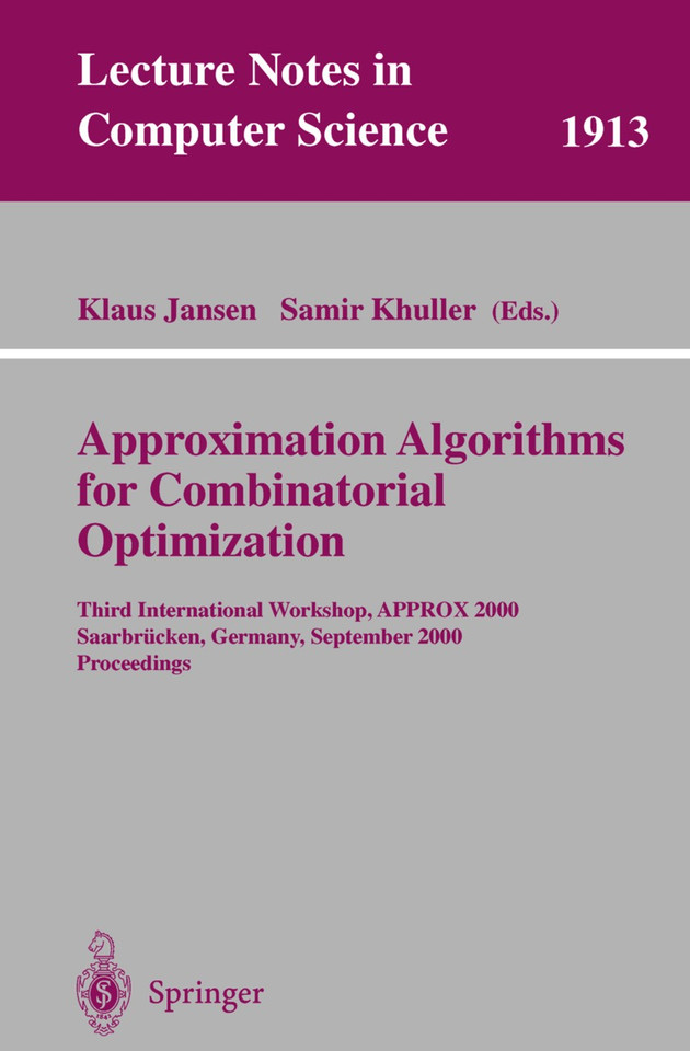 Approximation Algorithms for Combinatorial Optimization: Third International Workshop, APPROX 2000 Saarbrücken, Germany, September 5-8, 2000 Proceedings (Lecture Notes in Computer Science #1913) book cover by 