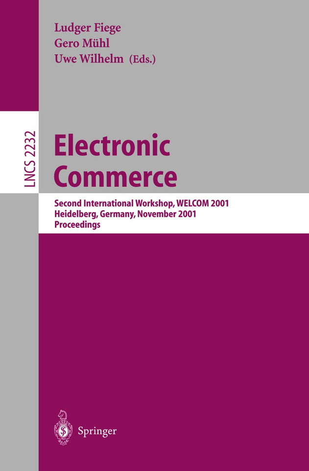 Electronic Commerce: Second International Workshop, WELCOM 2001 Heidelberg, Germany, November 16-17, 2001. Proceedings (Lecture Notes in Computer Science #2232) book cover by 