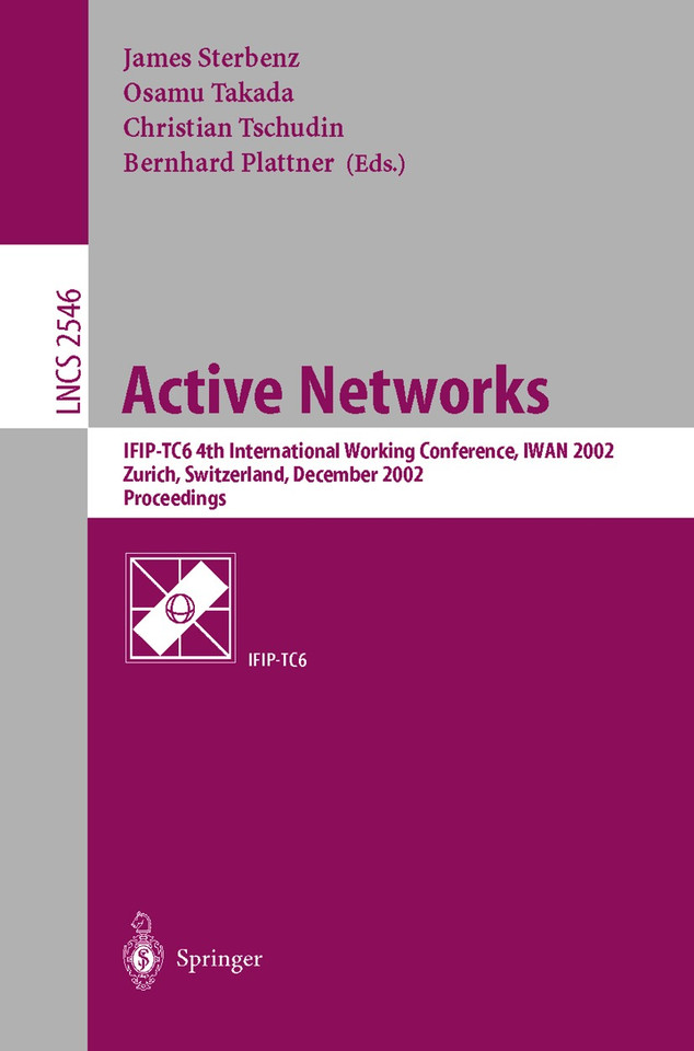Active Networks: IFIP-TC6 4th International Working Conference, IWAN 2002, Zurich, Switzerland, December 4-6, 2002, Proceedings (Lecture Notes in Computer Science #2546) book cover by 