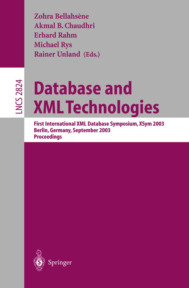 Database and XML Technologies: First International XML Database Symposium, XSYM 2003, Berlin, Germany, September 8, 2003, Proceedings (Lecture Notes in Computer Science #2824) book cover by 