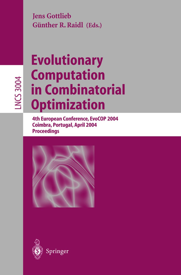 Evolutionary Computation in Combinatorial Optimization: 4th European Conference, EvoCOP 2004, Coimbra, Portugal, April 5-7, 2004, Proceedings (Lecture Notes in Computer Science #3004) book cover by 
