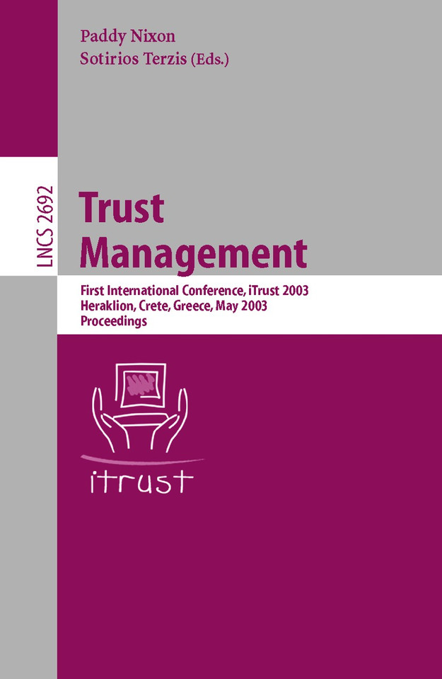 Trust Management: First International Conference, iTrust 2003, Heraklion, Crete, Greece, May 28-30, 2002, Proceedings (Lecture Notes in Computer Science #2692) book cover by 