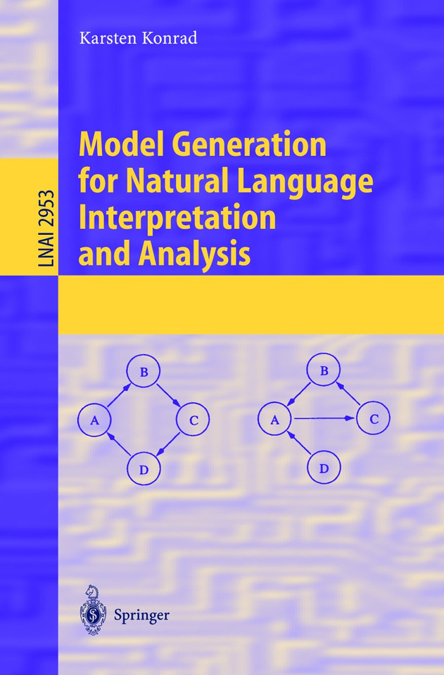 Model Generation for Natural Language Interpretation and Analysis (Lecture Notes in Computer Science #2953) book cover by Karsten Konrad
