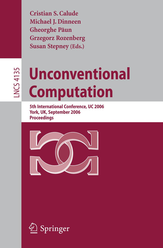 Unconventional Computation: 5th International Conference, UC 2006, York, UK, September 4-8, 2006, Proceedings (Lecture Notes in Computer Science #4135) book cover by 