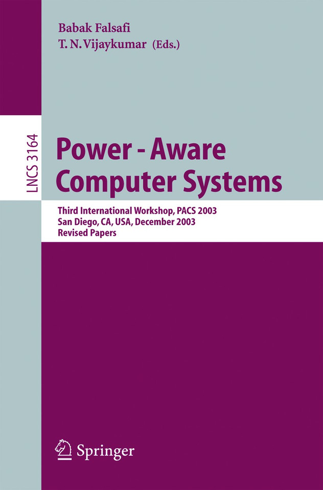 Power-Aware Computer Systems: Third International Workshop, PACS 2003, San Diego, CA, USA, December 1, 2003, Revised Papers (Lecture Notes in Computer Science #3164) book cover by 