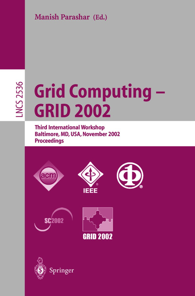 Grid Computing - GRID 2002: Third International Workshop, Baltimore, MD, USA, November 18, 2002, Proceedings (Lecture Notes in Computer Science #2536) book cover by 