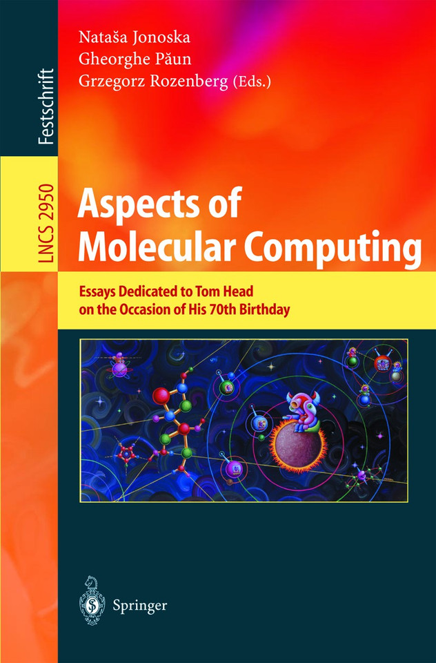 Aspects of Molecular Computing: Essays Dedicated to Tom Head on the Occasion of His 70th Birthday (Lecture Notes in Computer Science #2950) book cover by 