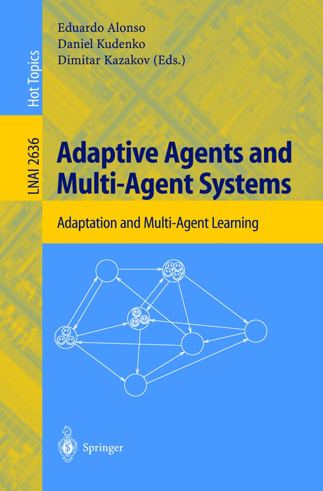 Adaptive Agents and Multi-Agent Systems: Adaptation and Multi-Agent Learning (Lecture Notes in Computer Science #2636) book cover by 