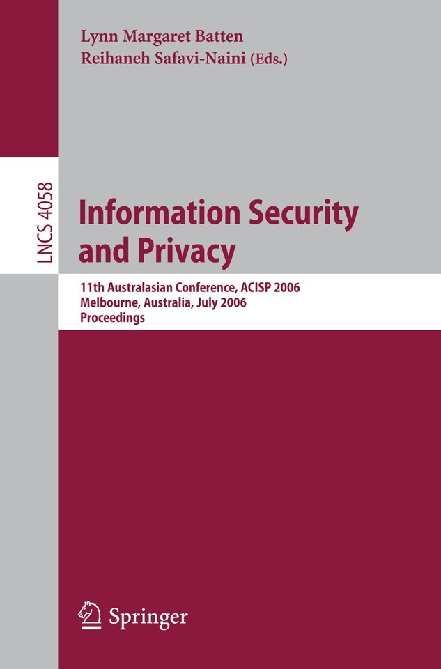 Information Security and Privacy: 11th Australasian Conference, ACISP 2006, Melbourne, Australia, July 3-5, 2006, Proceedings (Lecture Notes in Computer Science #4058) book cover by 