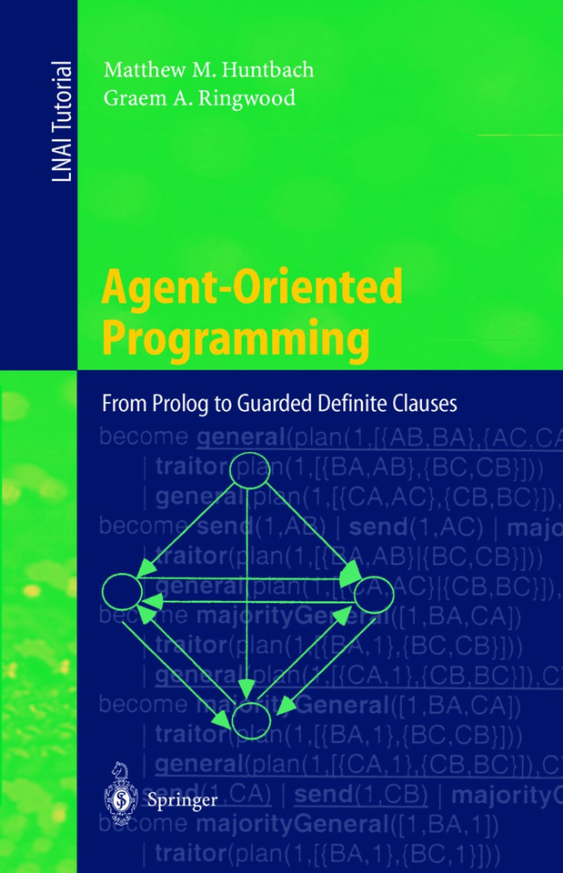 Agent-Oriented Programming: From Prolog to Guarded Definite Clauses (Lecture Notes in Computer Science #1630) book cover by Matthew M. Huntbach, Graem A. Ringwood