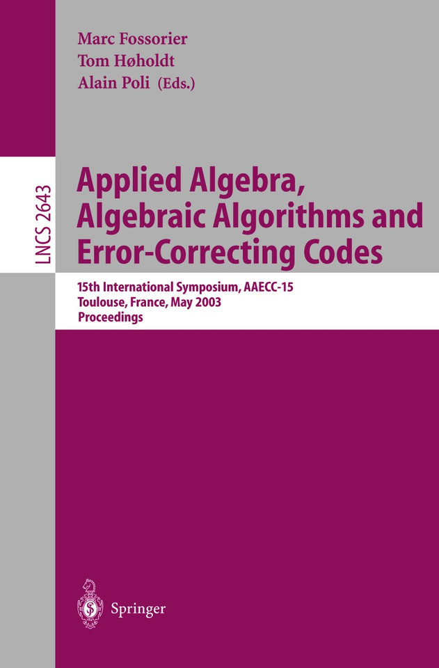 Applied Algebra, Algebraic Algorithms and Error-Correcting Codes: 15th International Symposium, AAECC-15, Toulouse, France, May 12-16, 2003, Proceedings (Lecture Notes in Computer Science #2643) book cover by 