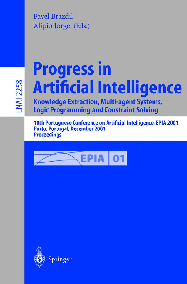 Progress in Artificial Intelligence: Knowledge Extraction, Multi-agent Systems, Logic Programming, and Constraint Solving (Lecture Notes in Computer Science #2258) book cover by 